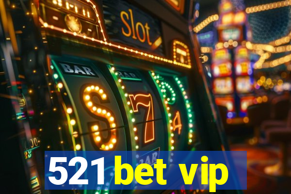 521 bet vip